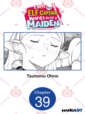cover image of Even the Elf Captain Wants to be a Maiden #039